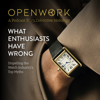 episode What Enthusiasts Have Wrong – Dispelling the Watch Industry's Top Myths artwork