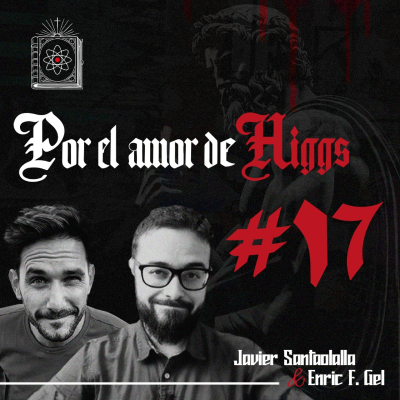 episode ¿Tiene Sentido Hablar de Dios Hoy? Ciencia y Teología con Abel de Jesús | Por el Amor de Higgs #17 artwork