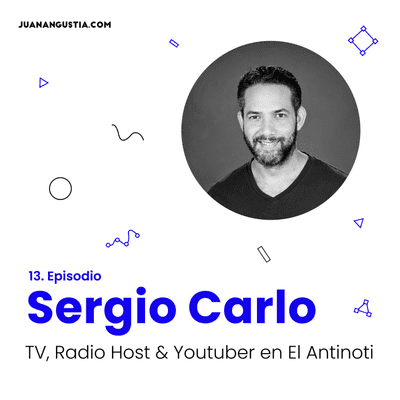episode Ep 13. Proceso y creación de contenido para El Antinoti con Sergio Carlo artwork