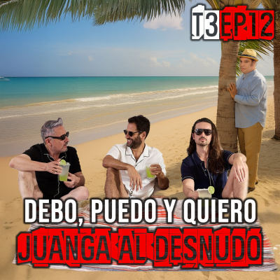 episode Debo, Puedo y Quiero. Juanga al Desnudo artwork
