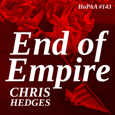 episode #143 - The End of Empire: Chris Hedges on Gaza Genocide, US Complicity, and the Fate of Conquerors artwork