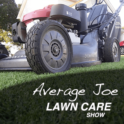 Average Joe Lawn Care Show