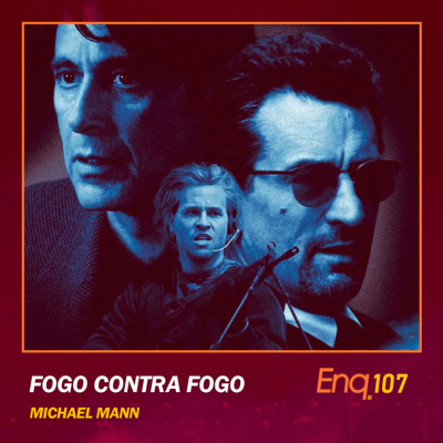 episode Enq. 107 - Fogo Contra Fogo de Michael Mann artwork