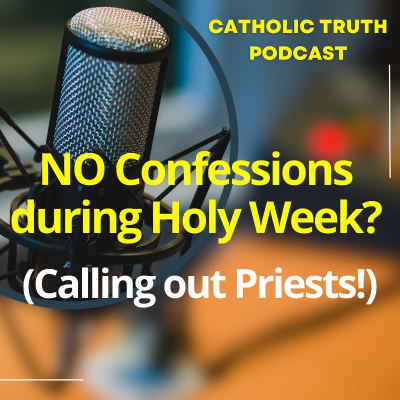 episode NO Confessions during Holy Week? (Calling out Priests!) artwork