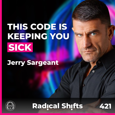 episode EP 421: The Hidden Code Inside You: Why You’re Sick, Stuck, or Lost—and How to Fix It Fast with Jerry Sargeant artwork