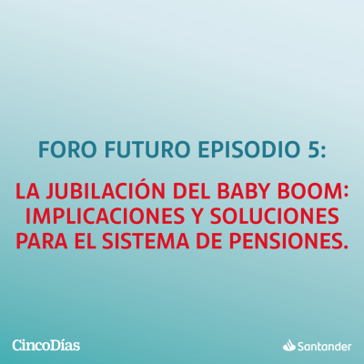 episode La jubilación del Baby Boom: implicaciones y soluciones para el Sistema de Pensiones artwork