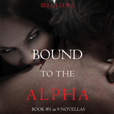 Cover image Bound to the Alpha: Book #1 in 9 Novellas by Bella Lore