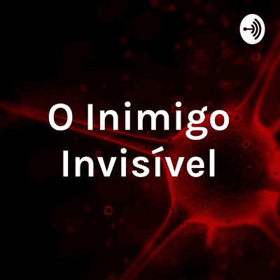 episode O Inimigo Invisível - EP 02 - Fevereiro de 2020 artwork