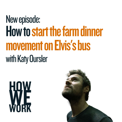 episode How to start the farm dinner movement on Elvis's bus - Katy Oursler artwork