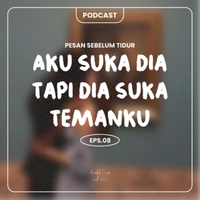 episode Aku Suka Dia Tapi Dia Suka Temanku artwork