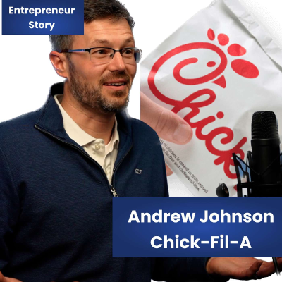 episode Entrepreneur Story - Talking With Chick-Fil-A Franchise Owner Andrew Johnson Part 1 artwork