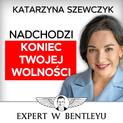 episode Bankierzy i technokraci mają na Ciebie plan! Katarzyna Szewczyk [Expert w Bentleyu] artwork
