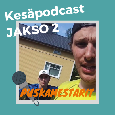 episode Kesäpodcast - Jakso 2 / Puskamestarit artwork