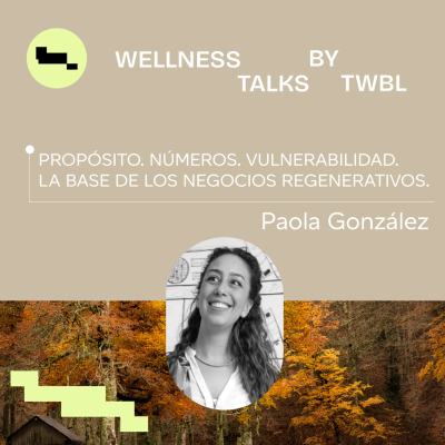 episode Paola González | Propósito. Números. Vulnerabilidad. La base de los negocios regenerativos artwork