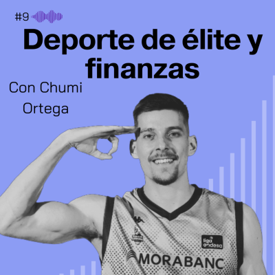 episode Deporte de élite y finanzas. Chumi Ortega #9 artwork