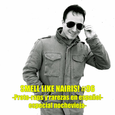 episode Smell Like Nairis! #96 Especial Nochevieja, Proto-raps y rarezas de los 80 y 90's en España artwork