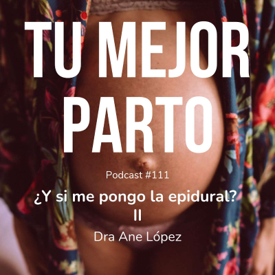 episode 111. ¿Y si me pongo la epidural? II Todo lo que debes saber con la anestesista Ane López artwork