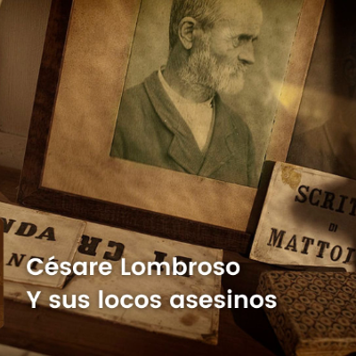 episode SER Historia | Césare Lombroso y sus locos asesinos artwork