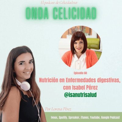 Onda Celicidad - OC060 - Nutrición en enfermedades digestivas, con Isabel Pérez
