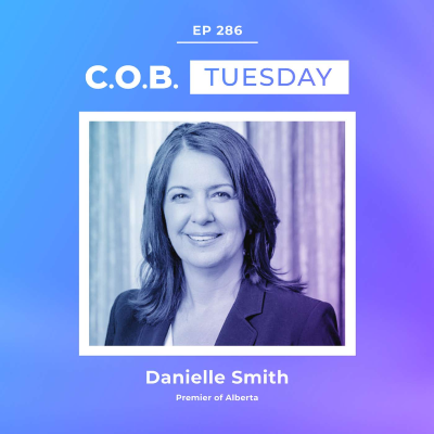 episode "I’d Love To Double Canada’s Oil Production" Featuring Premier Danielle Smith of Alberta artwork