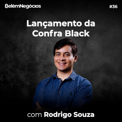 episode Lançamento da Confra Black - PODCAST BELÉM NEGÓCIOS 036 artwork