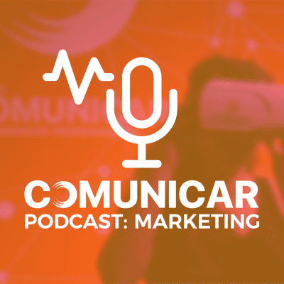 Comunicar Podcast: Marketing