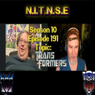 episode Season 10 Episode 191 NITNSE Podcast Topic: Transformers artwork