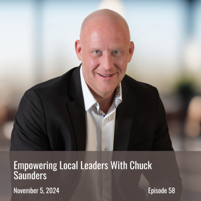 episode Empowering Local Leaders: The Key to a Thriving Workplace with Chuck Saunders artwork