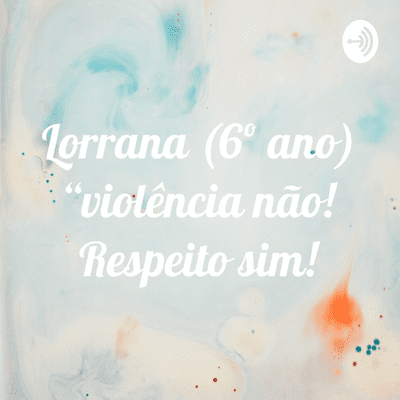 Lorrana (6º ano) “violência não! Respeito sim!