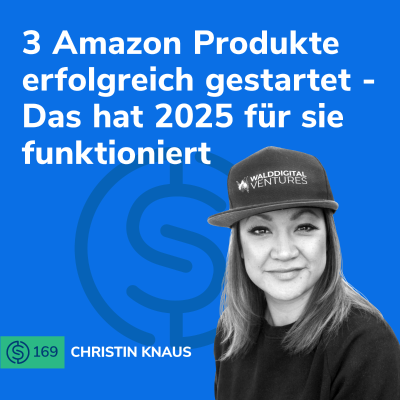 episode #169 - 3 Amazon Produkte erfolgreich gestartet - Das hat 2025 für sie funktioniert artwork