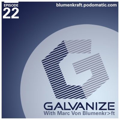 episode Galvanize by Blumenkraft - Episode 22 artwork