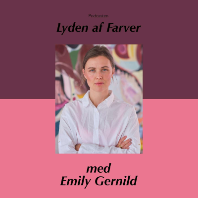 episode Lyden af Farver x Emily Gernild - Kan farven af forrådnelse være smuk? artwork