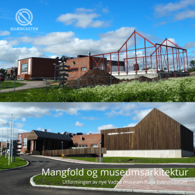 episode Mangfold og museumsarkitektur - Utformingen av nye Vadsø museum-Ruija kvenmuseum artwork