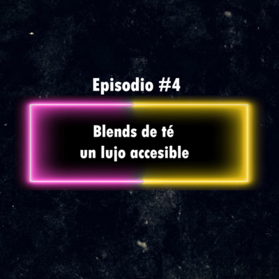 episode Episodio 4 Temporada 2. Blends de té un lujo accesible artwork