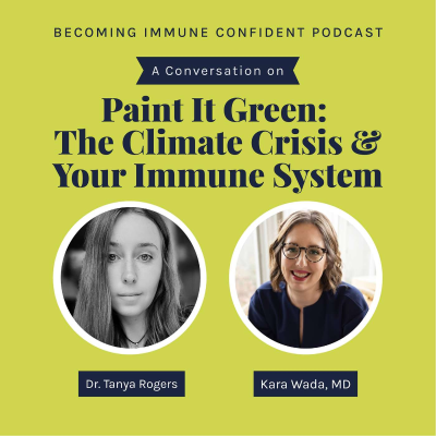 episode Episode 124: Paint It Green: The Climate Crisis & Your Immune System w/ The People’s CO2’s Dr. Tanya Rogers artwork