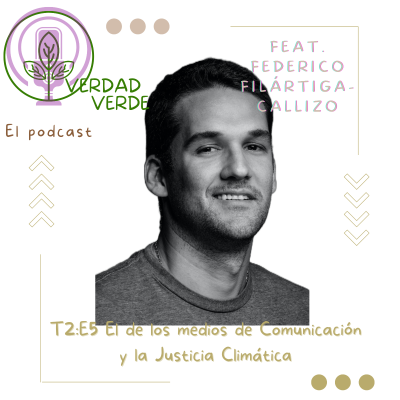 episode T2:E5 El de los medios de comunicación y la Justicia Climática ft. Federico Filártiga-Callizo artwork