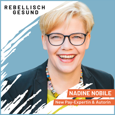 episode #151 New Pay: Faire Bezahlung für die Zukunft! Mit Nadine Nobile artwork