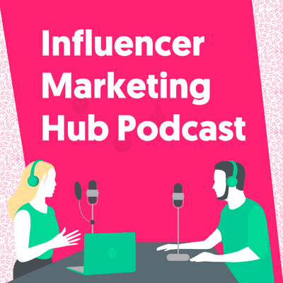 Influencer Marketing Hub Podcast