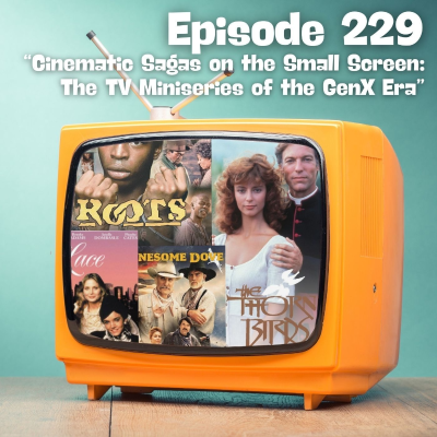 episode Cinematic Sagas on the Small Screen: The TV Miniseries of the GenX Era artwork