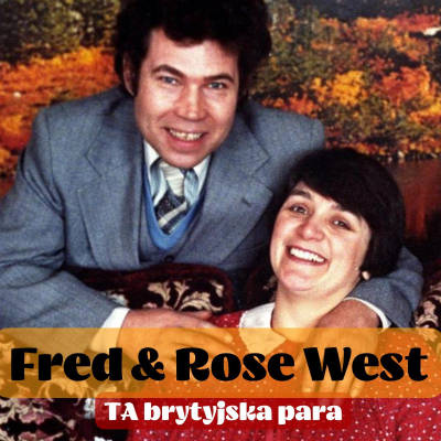 episode 92. Fred & Rosemary West. Ta zbrodnicza brytyjska para | cz.1 BACKGROUND artwork