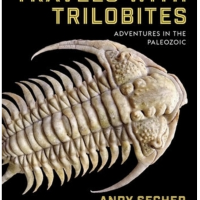 Episode 654: Andy Secher - Travels with Trilobites: Adventures in the Paleozoic