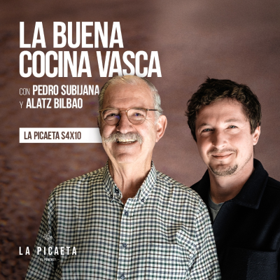 episode LA BUENA COCINA VASCA con Pedro Subijana y Alatz Bilbao | La Picaeta S4E10 artwork