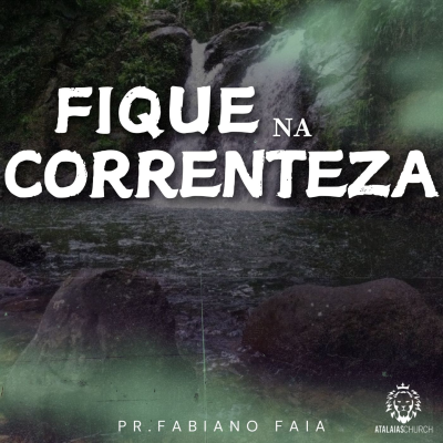 episode FIQUE NA CORRENTEZA | Pr. Fabiano Faia artwork