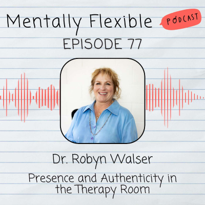 episode Dr. Robyn Walser | Presence and Authenticity in the Therapy Room artwork
