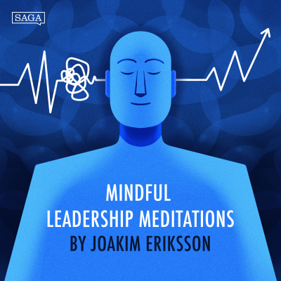 Mindful Leadership Meditations - By Joakim Eriksson