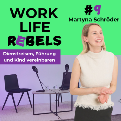 episode Dienstreisen, Führung und Kind vereinbaren mit Martyna Schröder - #9 artwork