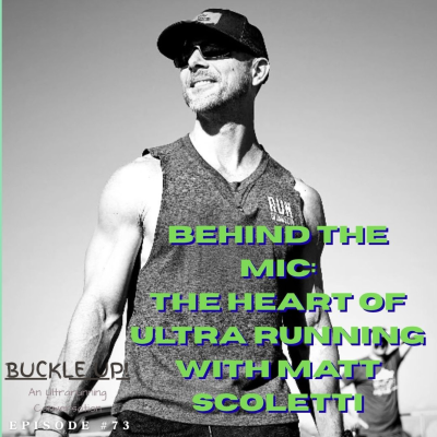 episode Behind the Mic: The Heart of Ultrarunning with Matt Scoletti ep73 artwork