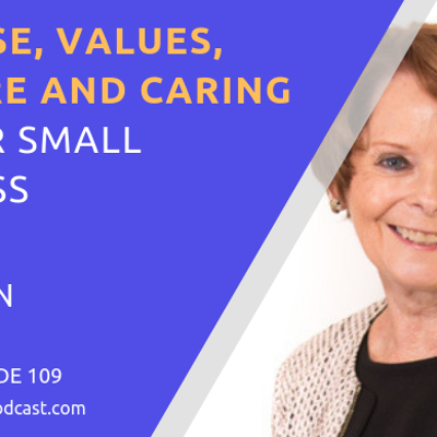episode EP109: Purpose, Values, Culture and Caring in Your Small Business artwork