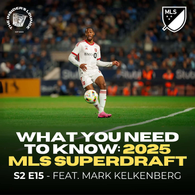 episode What YOU Need to Know Before Watching the 2025 MLS SuperDraft with Mark Kelkenberg (S2 E15) artwork