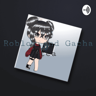 Gacha and Rh tea